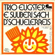 Trio Eugster - E Suuberi Sach / D'Schuelerreis