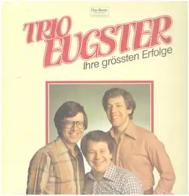 Trio Eugster - Ihre grössten Erfolge