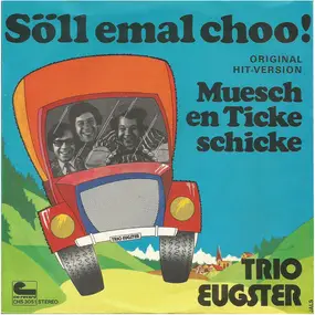 Trio Eugster - Söll Emal Choo / Muesch En Ticke Schicke