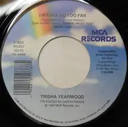 Trisha Yearwood - I Wanna Go Too Far