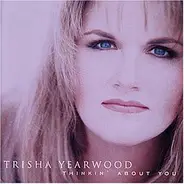 Trisha Yearwood - Thinkin  About You