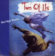 Two Of Us - Blue Night Shadow / Blue Night Shadow (Part II)