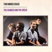 Two Minds Crack - The Hunger And The Greed