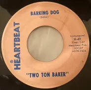 Two Ton Baker - Barking Dog / The Music Goes 'Round And Around