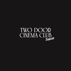 Two Door Cinema Club - Beacon