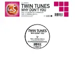 twin tunes - Why Don't You