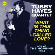 Tubby Hayes Quartet - What is This Thing Called Love? -Live at HOPBINE 1969