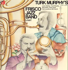 Turk Murphy's Jazz Band - Turk Murphy's Frisco Jazz Band Live!