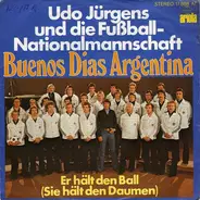 Udo Jürgens Und Die Fußball-Nationalmannschaft - Buenos Dias Argentina / Er Hält Den Ball (Sie hält den Daumen)