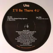 Una - I'll Be There 4 U