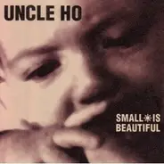 Uncle HO - Small Is Beautiful