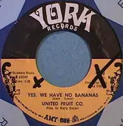 United Fruit Co. - Yes We Have No Bananas/Ain't It Babe