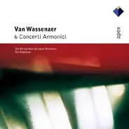 Unico Wilhelm Van Wassenaer , The Amsterdam Baroque Orchestra , Ton Koopman - 6 Concerti Armonici