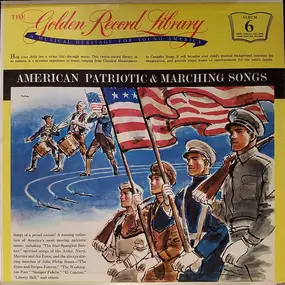 Unknown Artist - The Golden Record Library Volume 6: American Patriotic & Marching Songs