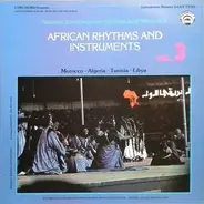 Unknown Artist - African Rhythms And Instruments Vol. 3: Morocco - Algeria - Tunisia - Libya