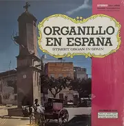 Unknown Artist - Organillo En Espana: Street Organ In Spain
