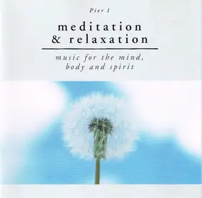 Meditation Music - Pier 1 Meditation & Relaxation (Music For The Mind, Body And Spirit)