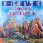 Unknown Artist - Rocky Mountain High: A Tribute To John Denver