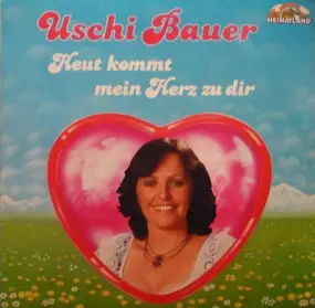Uschi Bauer - Heut Kommt Mein Herz Zu Dir