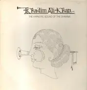 Ustad Khadim Ali Khan - The Hypnotic Sound Of The Shanai