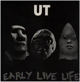 Ut - Early Live Life