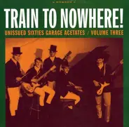 Six Minus One, The Fanatics, The Noblemen a.o. - Train To Nowhere: Vol3
