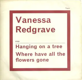 Vanessa Redgrave - Hanging On A Tree / Where Have All The Flowers Gone