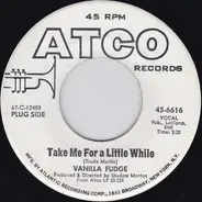 Vanilla Fudge - Take Me For A Little While