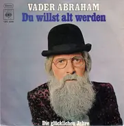 Vader Abraham - Du Willst Alt Werden