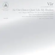 Vår - No One Dances Quite Like My Brothers