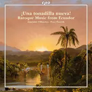Hortuño / Hidalgo / Blasco / Pillajo - ¡Una Tonadilla Nueva! - Baroque Music From Ecuador