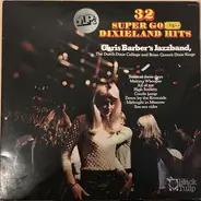 Chris Barber's Jazz Band , The Dutch Dixie College , Brian Green's Dixie Kings - 32 Super Gold Dixieland Hits