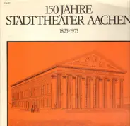 Leo Blech / Carl Burian / Lilli Lehmann a.o. - 150 Jahre Stadttheater Aachen
