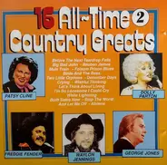 Patsy Cline / Dolly Parton / Freddie Fender a.o. - 16 All-Time  Country Greats 2