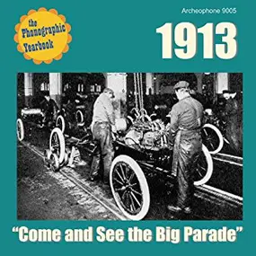 Various Artists - 1913: "Come And See The Big Parade"