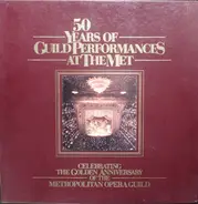 Verdi / Wagner / Mozart / J. Strauss / Gershwin a.o. - 50 Years of Guild Performances At The Met