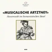Verdelot / Arcadelt / Pathie a.o. - Musicalische Artztney (Hausmusik Im Humanistischen Basel)