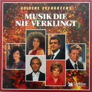 Angelika Milster, Julia Migenes a.o. - Musik Die Nie Verklingt (Goldene Evergreens)