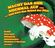 Various - Macht Das Ohr Nochmal Auf.... ....Und Hört Den Sound Der Pilze