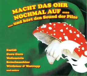 Various Artists - Macht Das Ohr Nochmal Auf.... ....Und Hört Den Sound Der Pilze