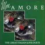 Renata Scotto & Placido Domingo a.o. - More Amore: The Great Italian Love Duets