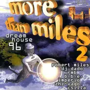 Robert Miles, B.B.e. , a.o. - More Than Miles 2 - Dreamhouse 96