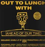 Sweet Tooth Sonny / Bass Inc. / Switzch a.o. - Out To Lunch With Ahead Of Our Time