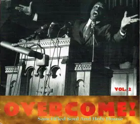 Various Artists - Overcome! Vol. 2 (Sanctified Soul And Holy House)