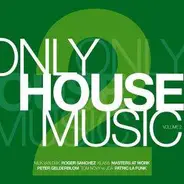 Patric La Funk / Tune Brothers / Klaas a.o. - Only House Music Vol.2