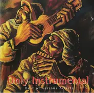 Tarpuy / Perumanta / Alborada a.o. - Only Instrumental Best Of Various Artists (The Best Instrumental Songs From The Andes)