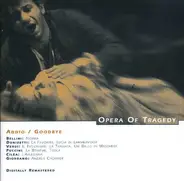 Bellini / Donizetti / Verdi / Puccini a.o. - Opera Of Tragedy - Addio / Goodbye