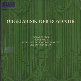 Franz Liszt - Orgelmusik Der Romantik