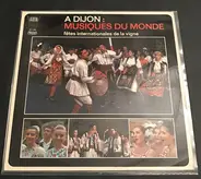 Various - À Dijon: Musiques Du Monde - Fêtes Internationales De La Vigne
