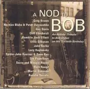 Guy Davis, John Gorka, Greg brown, a.o. - A Nod To Bob - An Artists´ Tribute To Bob Dylan On His Sixtieth Birthday